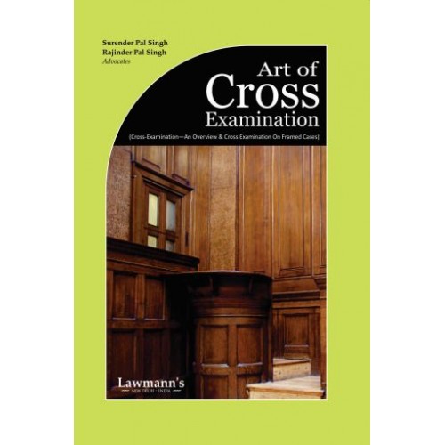 Lawmann's Art of Cross Examination by Adv. Surender & Adv. Rejinder Pal Singh | Kamal Publisher